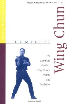 Complete Wing Chun: The Definitive Guide to Wing Chun's History and Traditions 