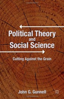 Political Theory and Social Science: Cutting Against the Grain  