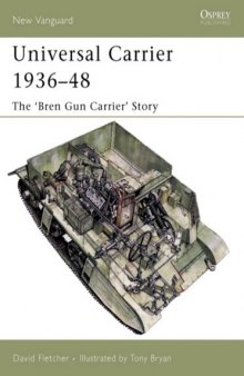 Osprey New Vanguard 110 - Universal Carrier 1936-48: The 'Bren Gun Carrier' Story