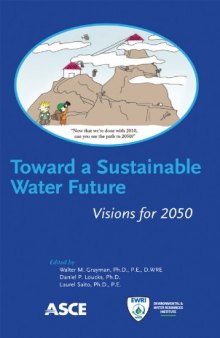 Toward a sustainable water future : visions for 2050