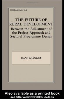The Future of Rural Development: Between the Adjustment of the Project Approach and Sectoral Programme Desig (Gdi Book, No 2)