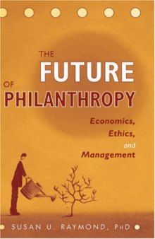 The Future of Philanthropy: Economics, Ethics, and Management