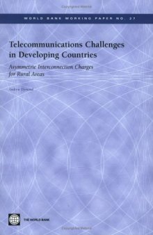 Telecommunications Challenges In Developing Countries: Asymmetric Interconnection Charges For Rural Areas (World Bank Working Paper)