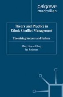 Theory and Practice in Ethnic Conflict Management: Theorizing Success and Failure
