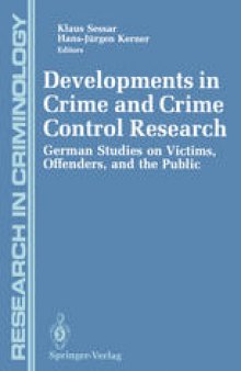 Developments in Crime and Crime Control Research: German Studies on Victims, Offenders, and the Public