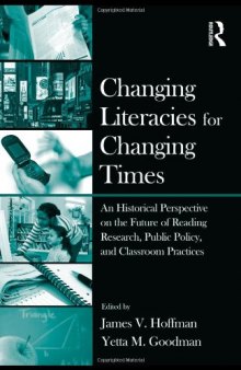 Changing Literacies for Changing Times: An Historical Perspective on the Future of Reading Research, Public Policy, and Classroom Practices