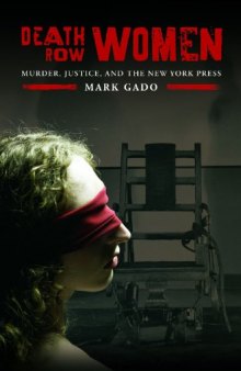Death Row Women: Murder, Justice, and the New York Press (Crime, Media, and Popular Culture)