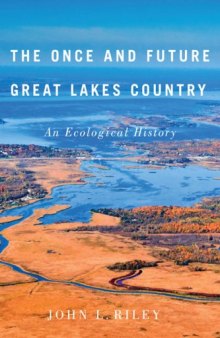 The once and future Great Lakes country : an ecological history
