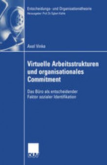 Virtuelle Arbeitsstrukturen und organisationales Commitment: Das Büro als entscheidender Faktor sozialer Identifikation