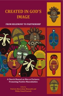 Created in God's image : from hegemony to partnership : a church manual on men as partners : promoting positive masculinities
