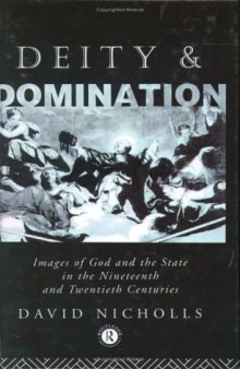 Deity and Domination: Images of God and the State in the Nineteenth and Twentieth Centuries (Hulsean Lectures)