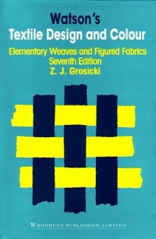 Watson's Textile Design and Colour, Seventh Edition: Elementary Weaves and Figured Fabrics