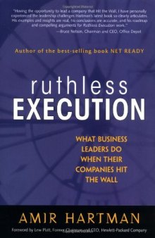 Ruthless Execution: What Business Leaders Do When Their Companies Hit the Wall (Financial Times (Prentice Hall))