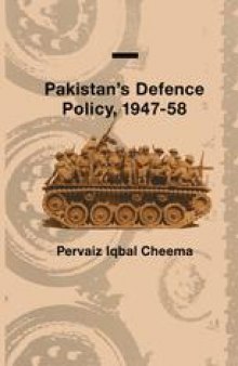 Pakistan’s Defence Policy, 1947–58