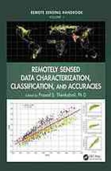 Remote sensing handbook. Volume I, Remotely sensed data characterization, classification, and accuracies
