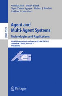 Agent and Multi-Agent Systems. Technologies and Applications: 6th KES International Conference, KES-AMSTA 2012,Dubrovnik, Croatia, June 25-27, 2012. Proceedings