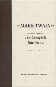Mark Twain: The Complete Interviews (American Literary Realism and Naturalism)