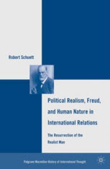 Political Realism, Freud, and Human Nature in International Relations: The Resurrection of the Realist Man