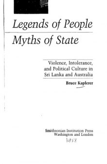 Legends of People, Myths of State: Violence, Intolerance, and Political Culture in Sri Lanka and Australia (Smithsonian Series in Ethnographic Inquiry)