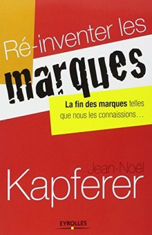 Ré-inventer les marques. La fin des marques telles que nous les connaissions...