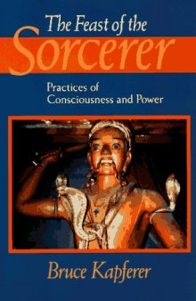 The feast of the sorcerer: practices of consciousness and power  