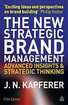 The new strategic brand management : advanced insights and strategic thinking