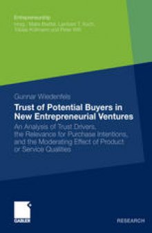 Trust of Potential Buyers in New Entrepreneurial Ventures: An Analysis of Trust Drivers, the Relevance for Purchase Intentions, and the Moderating Effect of Product or Service Qualities
