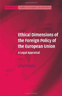 Ethical Dimensions of the Foreign Policy of the European Union: A Legal Appraisal (Cambridge Studies in European Law and Policy)