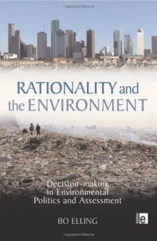 Rationality and the Environment: Decision Making in Environmental Politics and Assessment