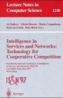 Intelligence in Services and Networks: Technology for Cooperative Competition: Fourth International Conference on Intelligence in Services and Networks, IS&N'97 Cernobbio, Italy, May 27–29, 1997 Proceedings