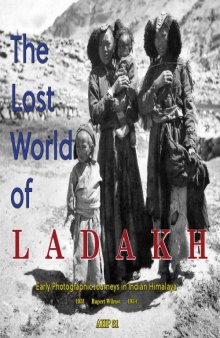 ASIAN HIGHLANDS PERSPECTIVES 31 The Lost World of Ladakh: Early Photographic Journeys in Indian Himalaya, 1931-1934: Asian Highlands Perspectives