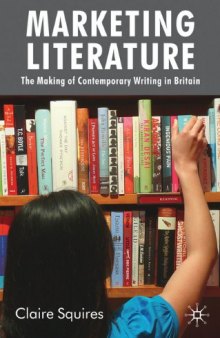 Marketing literature: the making of contemporary writing in Britain  