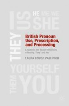 British Pronoun Use, Prescription, and Processing: Linguistic and Social Influences Affecting ‘They’ and ‘He’