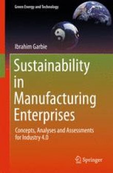 Sustainability in Manufacturing Enterprises: Concepts, Analyses and Assessments for Industry 4.0