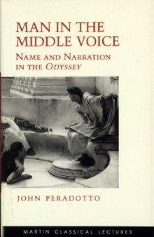 Man in the Middle Voice: Name and Narration in the Odyssey (Martin Classical Lectures, New Series)