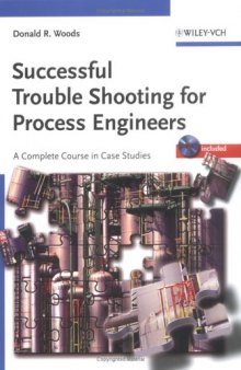 Successful Trouble Shooting for Process Engineers: A Complete Course in Case Studies