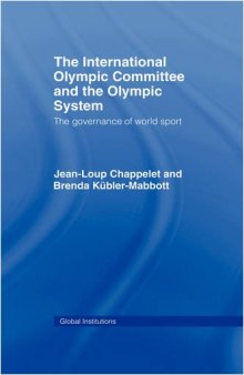 The International Olympic Committee and the Olympic System: The Governance of World Sport (Global Institutions)