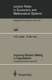 Improving Decision Making in Organisations: Proceedings of the Eighth International Conference on Multiple Criteria Decision Making Held at Manchester Business School, University of Manchester, UK, August 21st–26th, 1988
