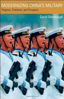 Modernizing China's Military: Progress, Problems, and Prospects (A Philip E. Lilienthal book in Asian studies)