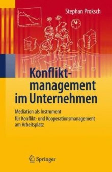 Konfliktmanagement im Unternehmen: Mediation als Instrument fur Konflikt- und Kooperationsmanagement am Arbeitsplatz