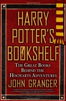Harry Potter's Bookshelf: The Great Books behind the Hogwarts Adventures  
