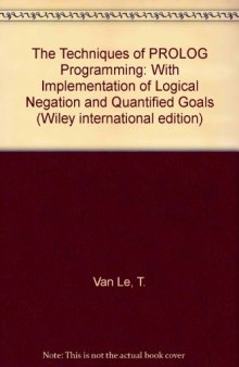 Techniques of PROLOG Programming: with Implementation of Logical Negation and Quantified Goals [program disk]