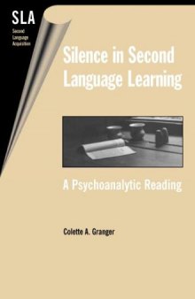Silence in Second Language Learning: A Psychoanalytic Reading (Second Language Acquisition (Buffalo, N.Y.), 6.)
