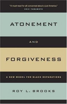 Atonement and Forgiveness: A New Model for Black Reparations (George Gund Foundation Book in African American Studies)