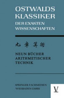Chiu Chang Suan Shu / Neun Bücher Arithmetischer Technik: Ein chinesisches Rechenbuch für den praktischen Gebrauch aus der frühen Hanzeit (202 v.Chr. bis 9 n.Chr.)
