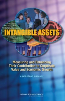 Intangible Assets: Measuring and Enhancing Their Contribution to Corporate Value and Economic Growth: Summary of a Workshop