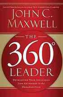The 360 [degree symbol] leader : developing your influence from anywhere in the organization