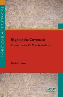 Sign of the Covenant: Circumcision in the Priestly Tradition (Ancient Israel and Its Literature)