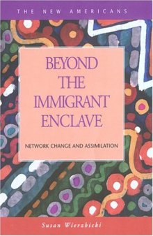 Beyond the Immigrant Enclave: Network Change and Assimilation