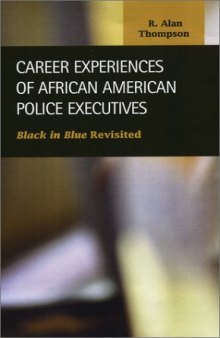 Career Experiences of African American Police Executives: Black in Blue Revisited (Criminal Justice (Lfb Scholarly Publishing Llc).)